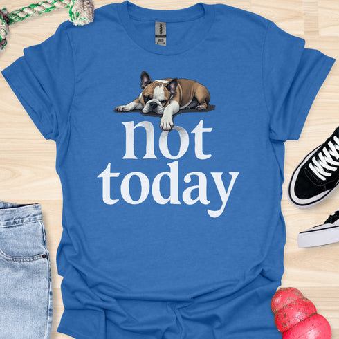 Not today - V2 - Bored T-Shirt